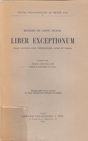 Bild des Verkufers fr Liber exceptionum; texte critique avec introduction, notes et tables / Richard de Saint-Victor, Publ. par Jean Chatillon; Textes philosophiques du moyen ge, 5 zum Verkauf von Licus Media