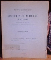 Missions Scientifiques pour la Mesure d'un Arc de Meridien au Spitzberg enterprises en 1899-1902 ...