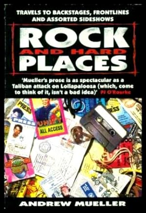 Seller image for ROCK AND HARD PLACES - Travels to Backstages, Frontlines and Assorted Sideshows for sale by W. Fraser Sandercombe