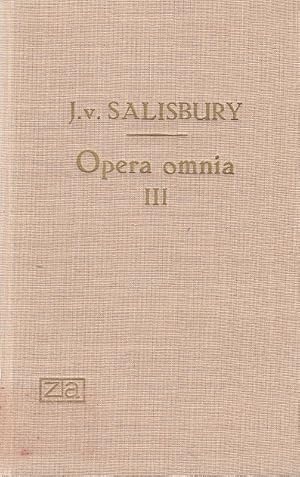 Joannis Saresberiensis . opera omnia, Vol. 3., Polycratici libri 1. - 5. / Johannes von Salisbury...