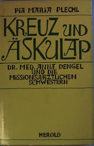 Seller image for Kreuz und skulap. Dr. med. Anna Dengel und die Missionsrztlichen Schwestern. for sale by books4less (Versandantiquariat Petra Gros GmbH & Co. KG)