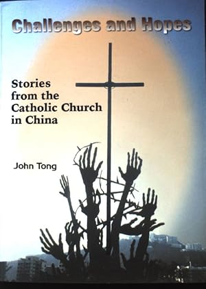 Bild des Verkufers fr Challenges and Hopes: Stories from The Catholic Church in China; (SIGNIERTES EXEMPLAR) zum Verkauf von books4less (Versandantiquariat Petra Gros GmbH & Co. KG)