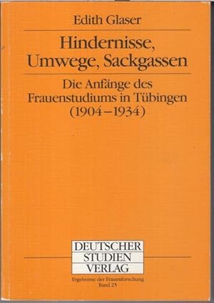 Seller image for Hindernisse, Umwege, Sackgassen. - Die Anfnge des Frauenstudiums in Tbingen ( 1904 - 1934 ). ( = Ergebnisse der Frauenforschung Band 25 ). for sale by Antiquariat Carl Wegner