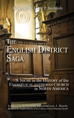 Seller image for The English District Saga: A Niche in the History of the Evangelical Lutheran Church in North America (Hardback or Cased Book) for sale by BargainBookStores