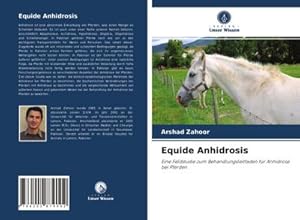 Seller image for Equide Anhidrosis : Eine Feldstudie zum Behandlungsleitfaden fr Anhidrose bei Pferden for sale by AHA-BUCH GmbH