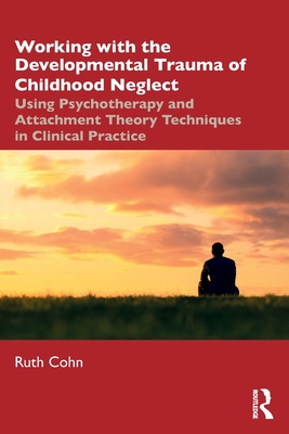 Immagine del venditore per Working with the Developmental Trauma of Childhood Neglect: Using Psychotherapy and Attachment Theory Techniques in Clinical Practice (Paperback or Softback) venduto da BargainBookStores