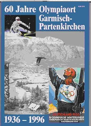 60 Jahre Olympiaort Garmisch - Partenkirchen. 1936 - 1996. - Aus dem Inhalt: Anton Jocher - Durch...