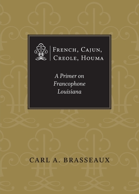 Seller image for French, Cajun, Creole, Houma: A Primer on Francophone Louisiana (Paperback or Softback) for sale by BargainBookStores