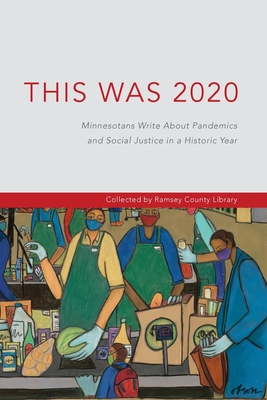 Seller image for This Was 2020: Minnesotans Write About Pandemics and Social Justice in a Historic Year: Minnesotans: Minnesotans Write About Pandemic (Paperback or Softback) for sale by BargainBookStores