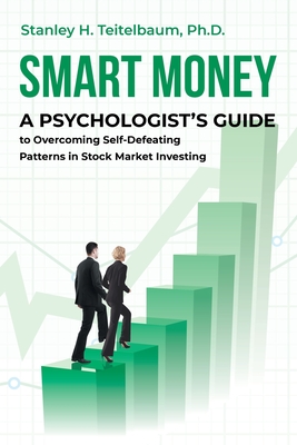 Seller image for Smart Money: A Psychologist's Guide to Overcoming Self-Defeating Patterns in Stock Market Investing (Paperback or Softback) for sale by BargainBookStores