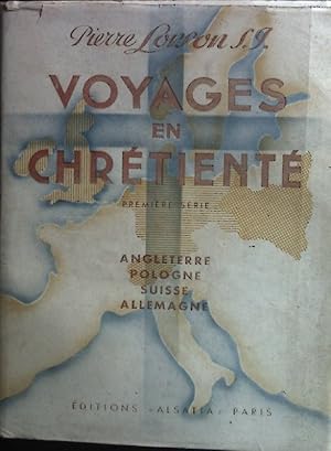 Voyage en Chretiente. Premiere Serie: Angleterre-Pologne-Suisse-Allemagne