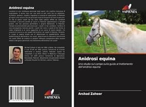 Seller image for Anidrosi equina : Uno studio sul campo sulla guida al trattamento dell'anidrosi equina for sale by AHA-BUCH GmbH