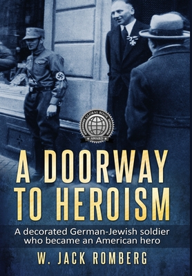 Seller image for A Doorway to Heroism: A decorated German-Jewish Soldier who became an American Hero (Hardback or Cased Book) for sale by BargainBookStores