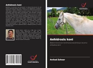 Seller image for Anhidrosis koni : Badanie terenowe na temat przewodnika po leczeniu anhydrozy koni for sale by AHA-BUCH GmbH