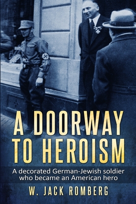 Seller image for A Doorway to Heroism: A decorated German-Jewish Soldier who became an American Hero (Paperback or Softback) for sale by BargainBookStores