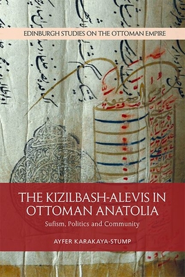 Bild des Verkufers fr The Kizilbash-Alevis in Ottoman Anatolia: Sufism, Politics and Community (Paperback or Softback) zum Verkauf von BargainBookStores