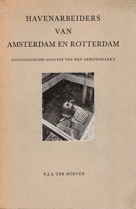 Seller image for Havenarbeiders van Amsterdam en Rotterdam. Sociologische analyse van een arbeidsmarkt for sale by Antiquariaat van Starkenburg