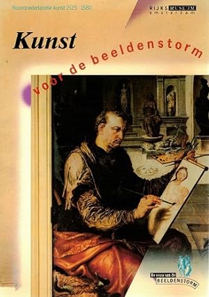 Kunst voor de beeldenstorm. Nederlandse kunst 1525-1580