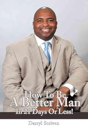Imagen del vendedor de How to Be a Better Man in 21 Days or Less! a la venta por GreatBookPricesUK