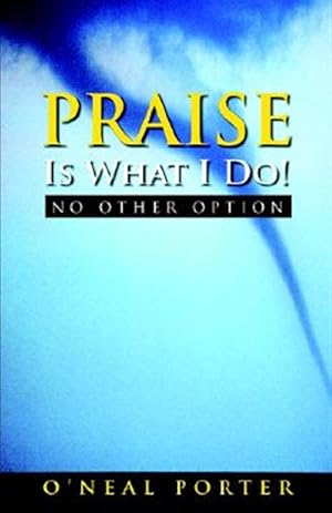 Imagen del vendedor de Praise Is What I Do : No Other Option a la venta por GreatBookPrices