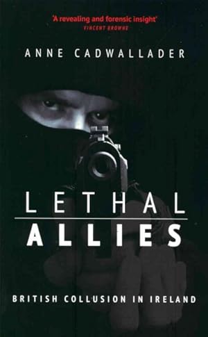 Seller image for Lethal Allies : British Collusion in Ireland for sale by GreatBookPrices