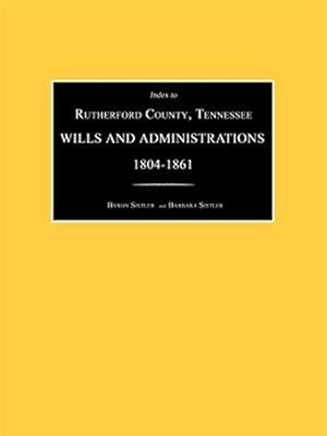 Image du vendeur pour Index to Rutherford County, Tennessee, Wills and Administrations 1804-1861 mis en vente par GreatBookPrices