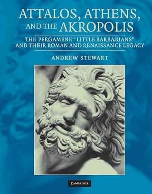 Imagen del vendedor de Attalos, Athens, and The Akropolis : The Pergamene "Little Barbarians" and Their Roman and Renaissance Legacy : with and Essay on the Pedestals and the Akropolis South Wall a la venta por GreatBookPrices