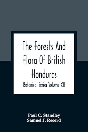 Seller image for The Forests And Flora Of British Honduras Botanical Series Volume XII for sale by moluna