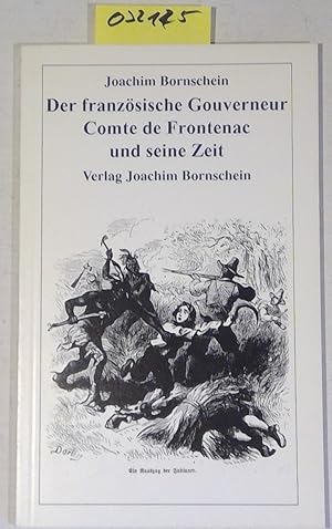 Der französische Gouverneur Comte de Frontenac und seine Zeit