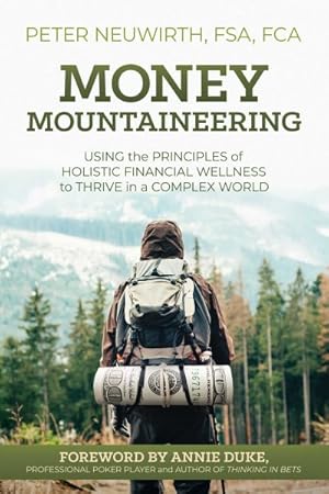 Seller image for Money Mountaineering : Using the Principles of Holistic Financial Wellness to Thrive in a Complex World for sale by GreatBookPrices