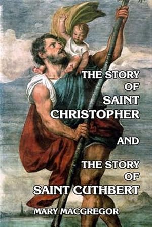 Imagen del vendedor de Story of Saint Christopher and the Story of Saint Cuthbert a la venta por GreatBookPrices