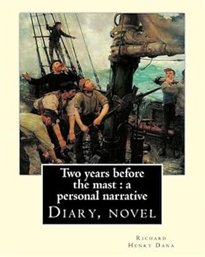 Imagen del vendedor de Two Years Before the Mast : Two Years Before the Mast Is a Memoir a la venta por GreatBookPrices