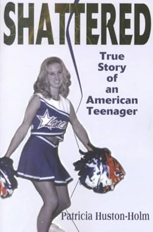 Seller image for Shattered : True Story of an American Teenager for sale by GreatBookPrices