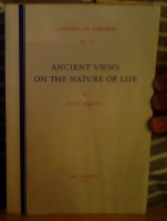 Ancient views on the nature of life. Three studies in the Philosophies of the atomists, Plato and...