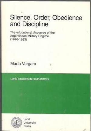 Silence, order, obedience and discipline. The educational discourse of the Argentinean military r...