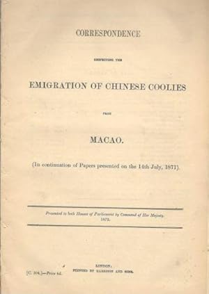 Correspondence respecting the Emigration of Chinese Coolies from Macao