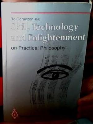 Seller image for Skill, Technology and Enlightenment on Practical Philosophy for sale by Erik Oskarsson Antikvariat