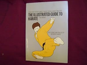 Image du vendeur pour The Illustrated Guide to Karate. The Essence and Practice of Authentic Karate. mis en vente par BookMine
