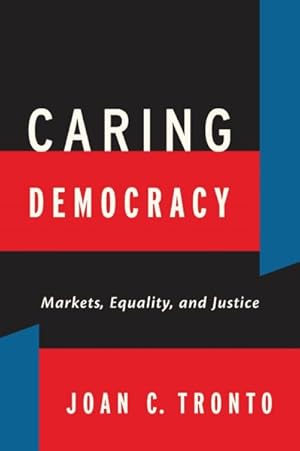 Imagen del vendedor de Caring Democracy : Markets, Equality, and Justice a la venta por GreatBookPricesUK