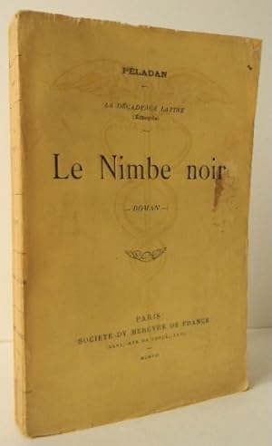 LE NIMBE NOIR. La Décadence latine (épopée).