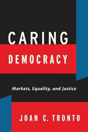 Imagen del vendedor de Caring Democracy : Markets, Equality, and Justice a la venta por GreatBookPrices