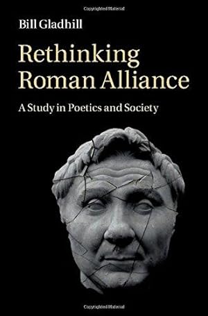 Image du vendeur pour Rethinking Roman Alliance: A Study in Poetics and Society mis en vente par WeBuyBooks