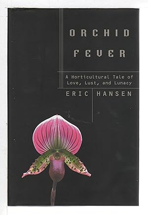 ORCHID FEVER: A Horticultural Tale of Love, Lust, and Lunacy.