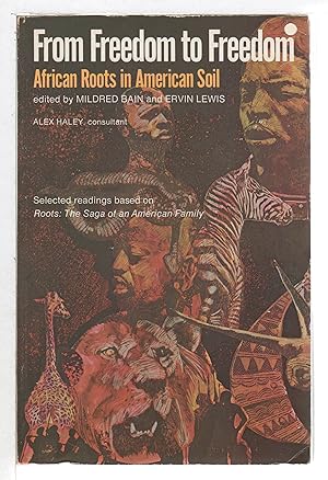 FROM FREEDOM TO FREEDOM: African Roots in American Soil
