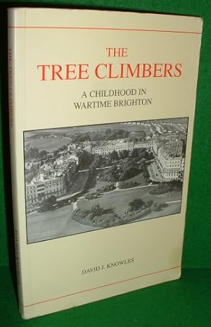 Bild des Verkufers fr THE TREE CLIMBERS A Childhood in War Time Brighton zum Verkauf von booksonlinebrighton