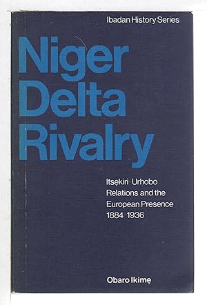 NIGER DELTA RIVALRY: Itsekiri - Urhobo Relations and the European Presence 1884-1936.