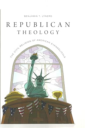 Immagine del venditore per Republican Theology: The Civil Religion of American Evangelicals venduto da Sabra Books