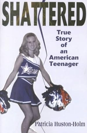 Seller image for Shattered : True Story of an American Teenager for sale by GreatBookPrices