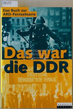 Das war die DDR: Eine Geschichte des anderen Deutschland.