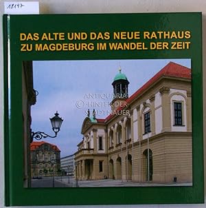Bild des Verkufers fr Das Alte und das Neue Rathaus zu Magdeburg im Wandel der Zeit. zum Verkauf von Antiquariat hinter der Stadtmauer